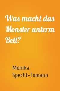 Was macht das Monster unterm Bett?