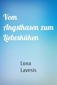 Vom Angsthasen zum Liebesküken