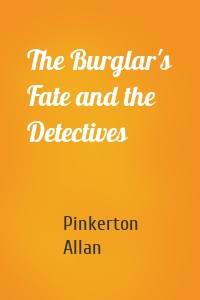 The Burglar's Fate and the Detectives