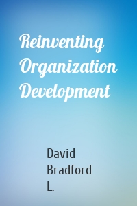 Reinventing Organization Development