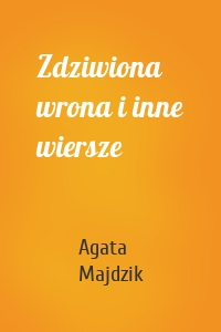 Zdziwiona wrona i inne wiersze