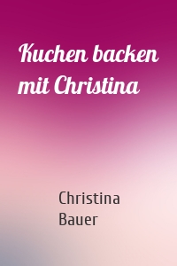 Kuchen backen mit Christina