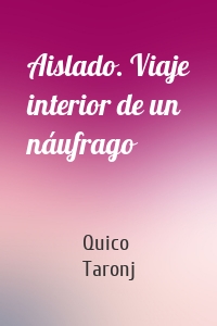 Aislado. Viaje interior de un náufrago