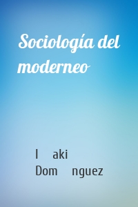 Sociología del moderneo