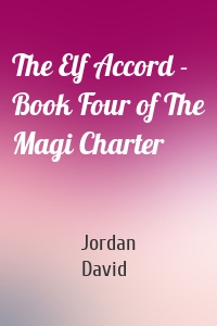 The Elf Accord - Book Four of The Magi Charter