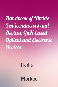 Handbook of Nitride Semiconductors and Devices, GaN-based Optical and Electronic Devices