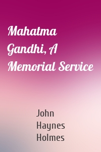 Mahatma Gandhi, A Memorial Service