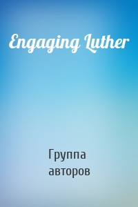 Engaging Luther