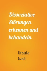 Dissoziative Störungen erkennen und behandeln
