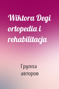 Wiktora Degi ortopedia i rehabilitacja