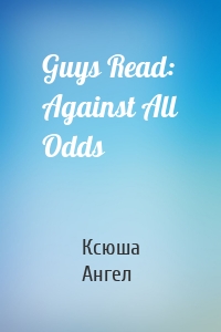 Guys Read: Against All Odds