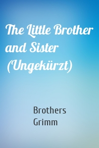 The Little Brother and Sister (Ungekürzt)