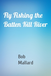 Fly Fishing the Batten Kill River