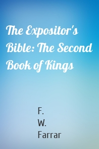 The Expositor's Bible: The Second Book of Kings