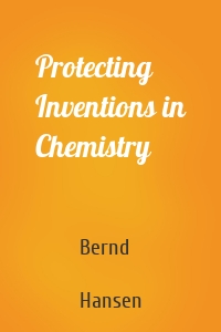 Protecting Inventions in Chemistry