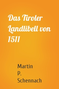 Das Tiroler Landlibell von 1511
