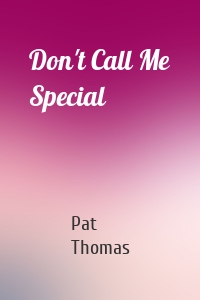 Don't Call Me Special