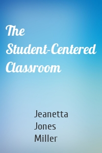 The Student-Centered Classroom