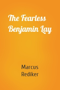 The Fearless Benjamin Lay