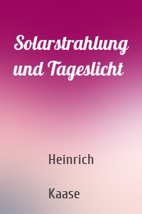 Solarstrahlung und Tageslicht