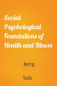 Social Psychological Foundations of Health and Illness