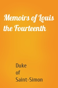 Memoirs of Louis the Fourteenth