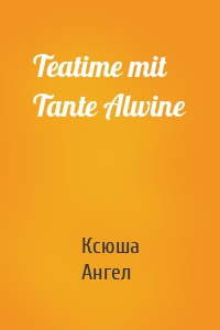 Teatime mit Tante Alwine