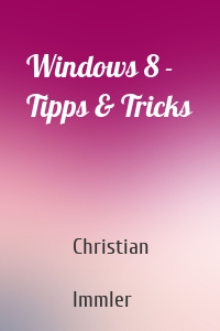 Windows 8 - Tipps & Tricks