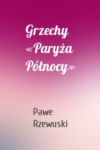 Grzechy «Paryża Północy»