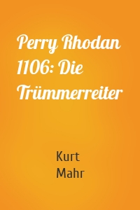 Perry Rhodan 1106: Die Trümmerreiter