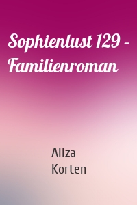 Sophienlust 129 – Familienroman