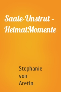 Saale-Unstrut – HeimatMomente