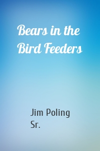 Bears in the Bird Feeders