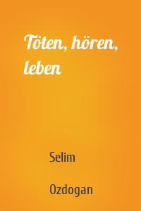 Töten, hören, leben