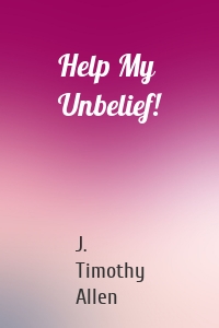 Help My Unbelief!