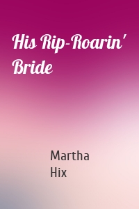 His Rip-Roarin' Bride