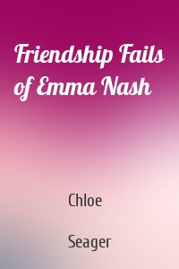 Friendship Fails of Emma Nash