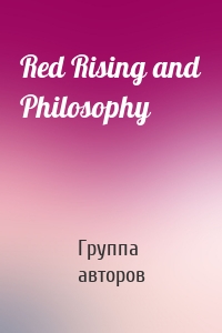 Red Rising and Philosophy