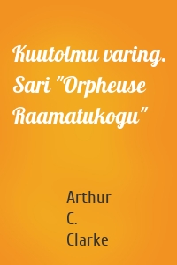 Kuutolmu varing. Sari "Orpheuse Raamatukogu"