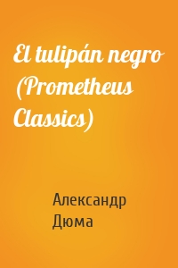 El tulipán negro (Prometheus Classics)