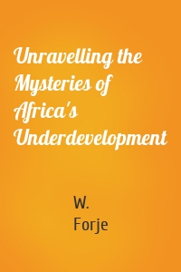 Unravelling the Mysteries of Africa's Underdevelopment