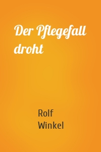 Der Pflegefall droht