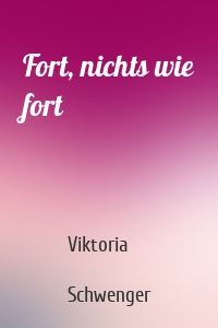 Fort, nichts wie fort