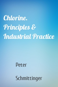 Chlorine. Principles & Industrial Practice