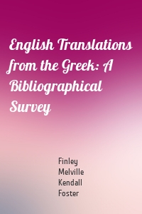 English Translations from the Greek: A Bibliographical Survey