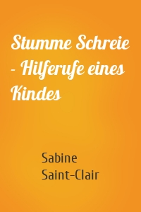 Stumme Schreie - Hilferufe eines Kindes
