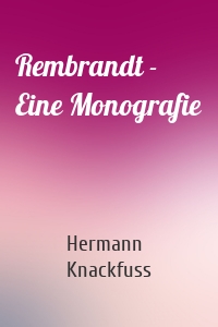 Rembrandt - Eine Monografie