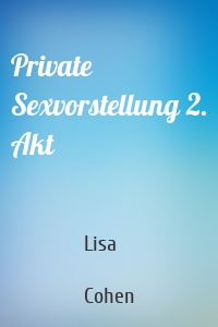 Private Sexvorstellung 2. Akt
