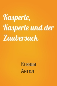 Kasperle, Kasperle und der Zaubersack