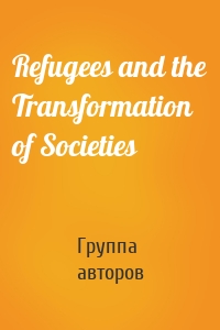 Refugees and the Transformation of Societies